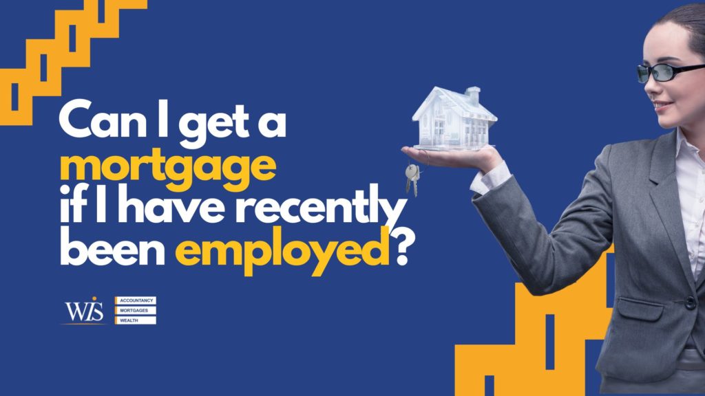 Can I Get a Mortgage If I Have Recently Been Employed?