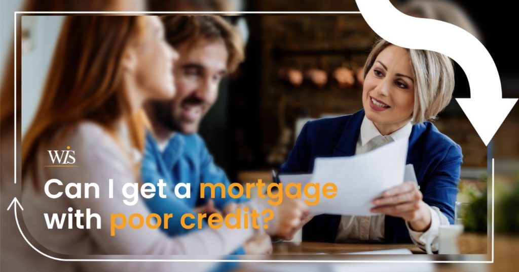 Can I get a mortgage with poor credit?