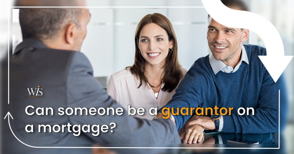 Can someone be a guarantor on a mortgage?
