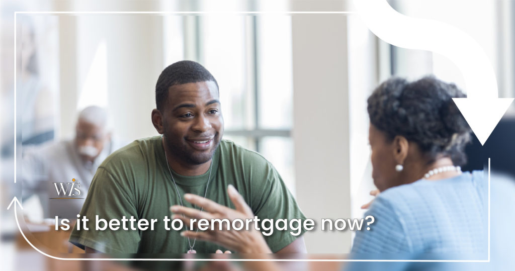 Is it better to remortgage now?
