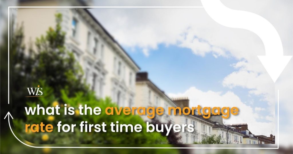 What is the average mortgage rate for a first-time buyer?